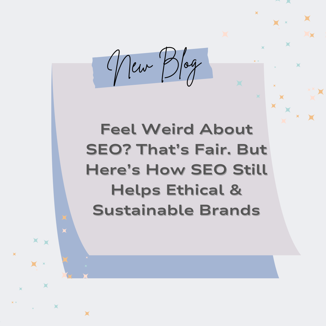 Feel Weird About SEO? That’s Fair. But Here’s How SEO Still Helps Ethical & Sustainable Brands